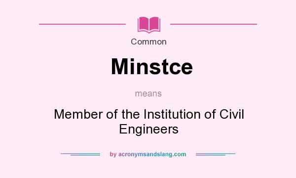 What does Minstce mean? It stands for Member of the Institution of Civil Engineers