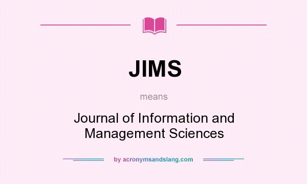What does JIMS mean? It stands for Journal of Information and Management Sciences