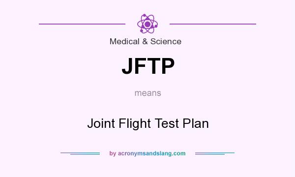 What does JFTP mean? It stands for Joint Flight Test Plan