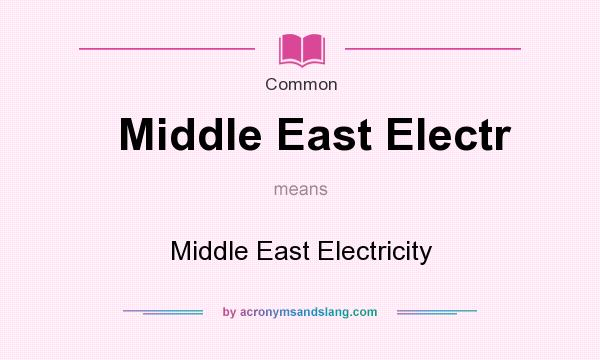 What does Middle East Electr mean? It stands for Middle East Electricity