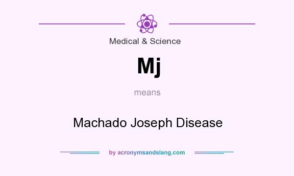 What does Mj mean? It stands for Machado Joseph Disease