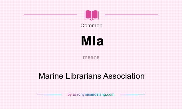 What does Mla mean? It stands for Marine Librarians Association