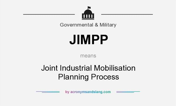What does JIMPP mean? It stands for Joint Industrial Mobilisation Planning Process
