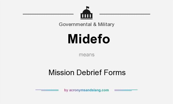 What does Midefo mean? It stands for Mission Debrief Forms