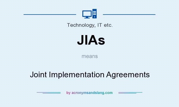 What does JIAs mean? It stands for Joint Implementation Agreements