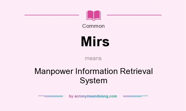 What does Mirs mean? It stands for Manpower Information Retrieval System