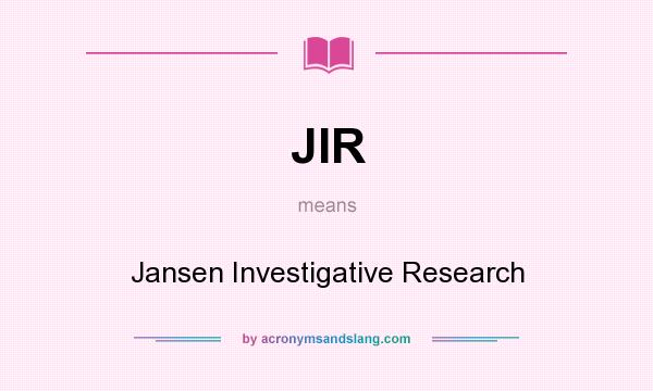 What does JIR mean? It stands for Jansen Investigative Research
