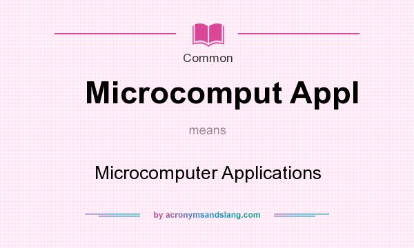 What does Microcomput Appl mean? It stands for Microcomputer Applications
