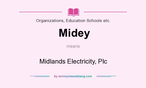What does Midey mean? It stands for Midlands Electricity, Plc