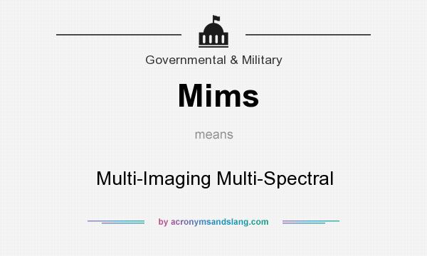 What does Mims mean? It stands for Multi-Imaging Multi-Spectral
