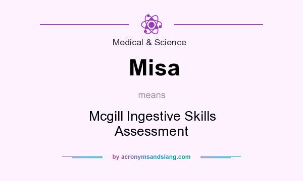 What does Misa mean? It stands for Mcgill Ingestive Skills Assessment