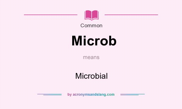 What does Microb mean? It stands for Microbial
