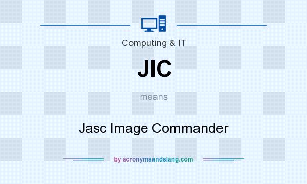 What does JIC mean? It stands for Jasc Image Commander