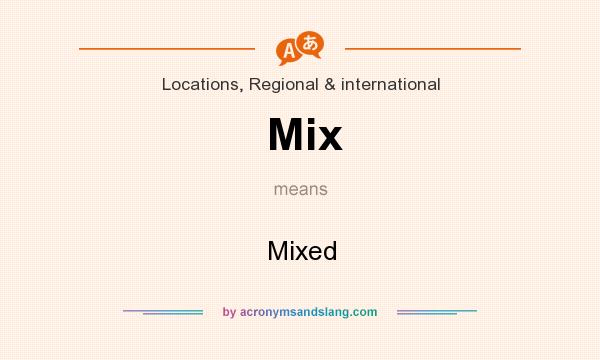 What does Mix mean? It stands for Mixed