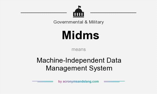 What does Midms mean? It stands for Machine-Independent Data Management System