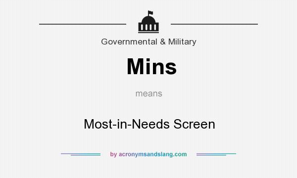 What does Mins mean? It stands for Most-in-Needs Screen