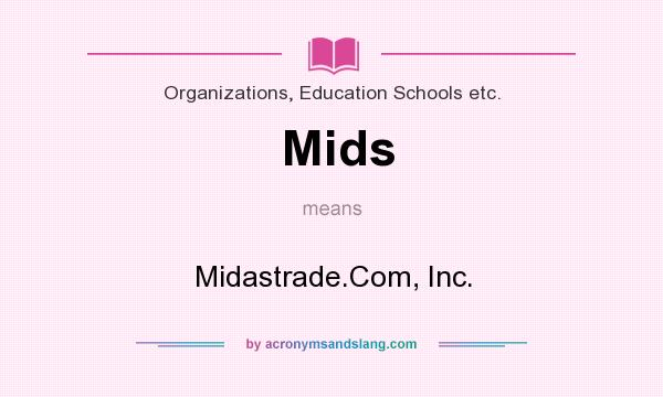 What does Mids mean? It stands for Midastrade.Com, Inc.