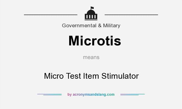 What does Microtis mean? It stands for Micro Test Item Stimulator