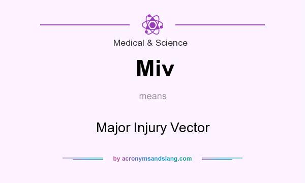What does Miv mean? It stands for Major Injury Vector