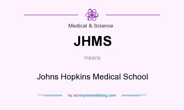 What does JHMS mean? It stands for Johns Hopkins Medical School