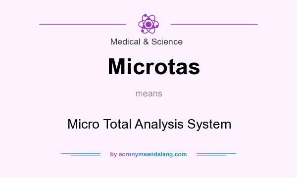 What does Microtas mean? It stands for Micro Total Analysis System