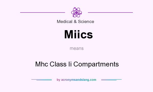 What does Miics mean? It stands for Mhc Class Ii Compartments