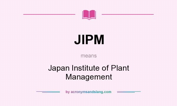 What does JIPM mean? It stands for Japan Institute of Plant Management