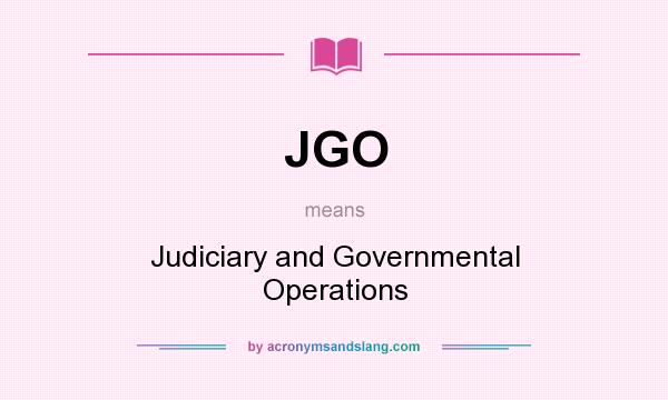 What does JGO mean? It stands for Judiciary and Governmental Operations