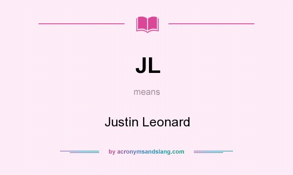 What does JL mean? It stands for Justin Leonard