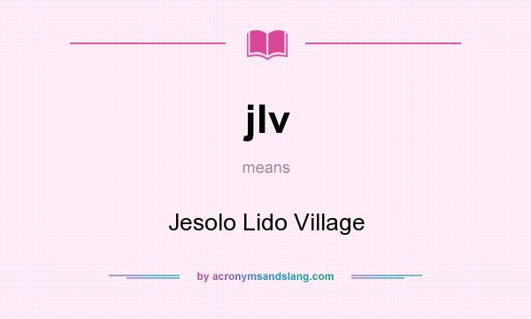 What does jlv mean? It stands for Jesolo Lido Village
