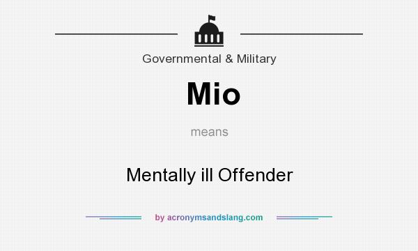 What does Mio mean? It stands for Mentally ill Offender