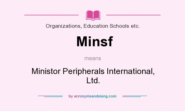 What does Minsf mean? It stands for Ministor Peripherals International, Ltd.