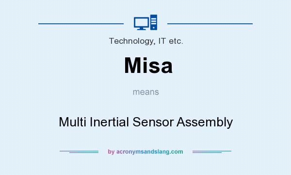 What does Misa mean? It stands for Multi Inertial Sensor Assembly