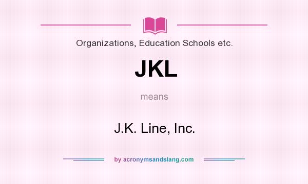 What does JKL mean? It stands for J.K. Line, Inc.