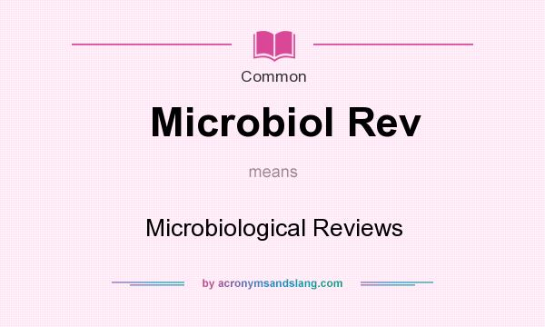 What does Microbiol Rev mean? It stands for Microbiological Reviews