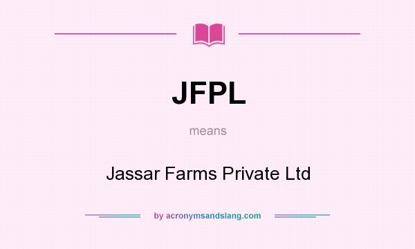 What does JFPL mean? It stands for Jassar Farms Private Ltd