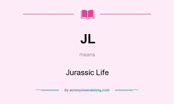 What does JL mean? It stands for Jurassic Life