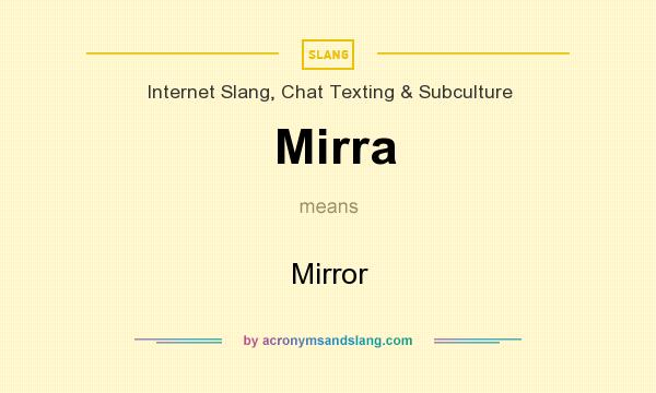 What does Mirra mean? It stands for Mirror