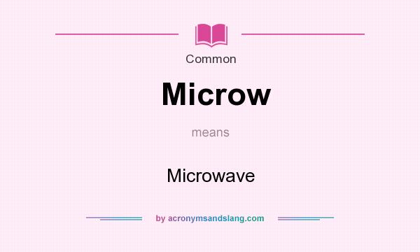 What does Microw mean? It stands for Microwave