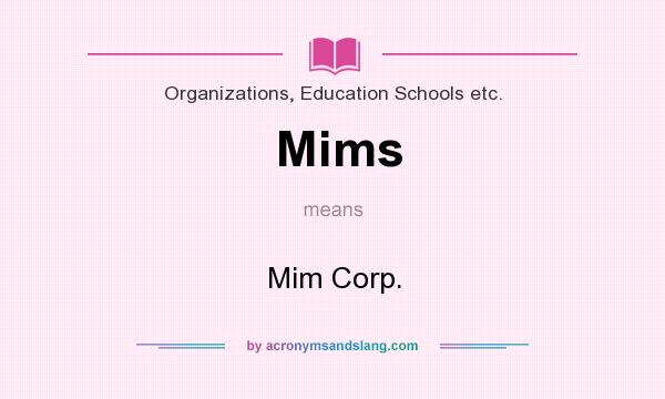What does Mims mean? It stands for Mim Corp.