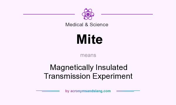 What does Mite mean? It stands for Magnetically Insulated Transmission Experiment