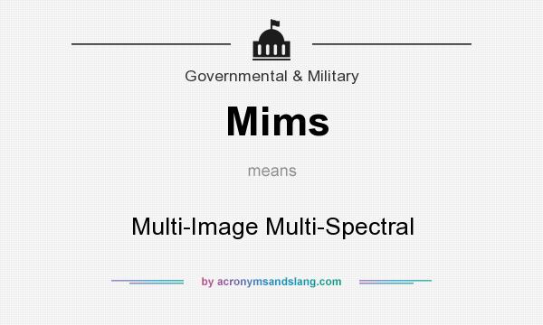 What does Mims mean? It stands for Multi-Image Multi-Spectral