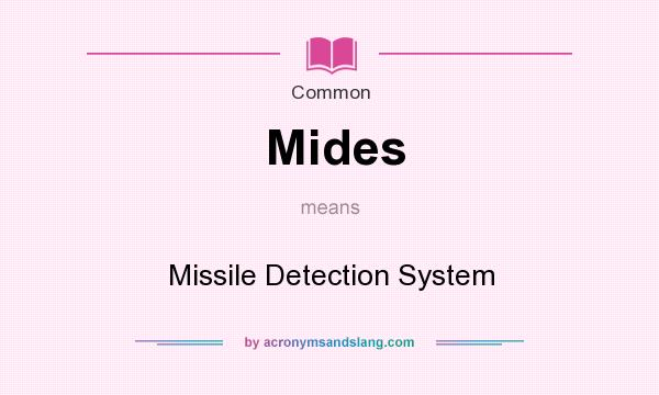 What does Mides mean? It stands for Missile Detection System