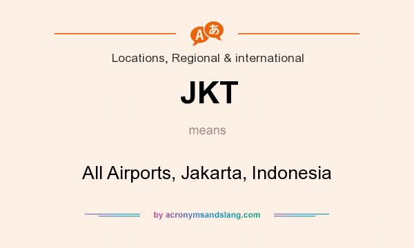 What does JKT mean? It stands for All Airports, Jakarta, Indonesia