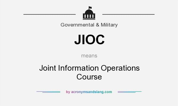 What does JIOC mean? It stands for Joint Information Operations Course