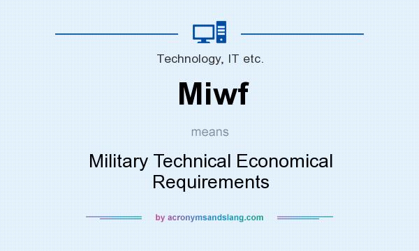 What does Miwf mean? It stands for Military Technical Economical Requirements