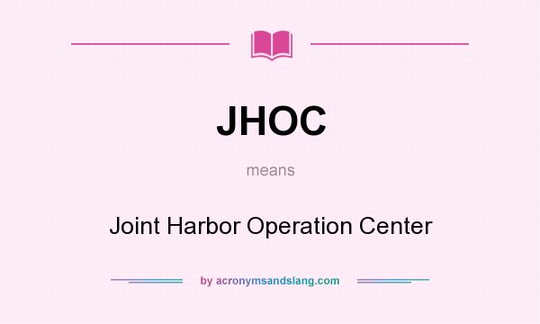 What does JHOC mean? It stands for Joint Harbor Operation Center