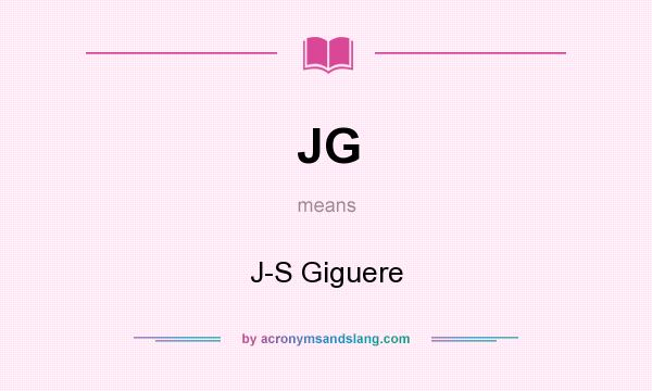 What does JG mean? It stands for J-S Giguere