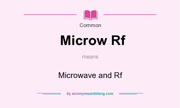 What does Microw Rf mean? It stands for Microwave and Rf