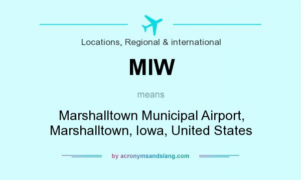 What does MIW mean? It stands for Marshalltown Municipal Airport, Marshalltown, Iowa, United States